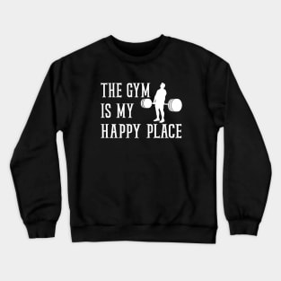 the gym is my happy place dead lifting design Crewneck Sweatshirt